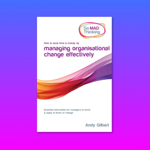 How to save time & money by managing organisational change effectively